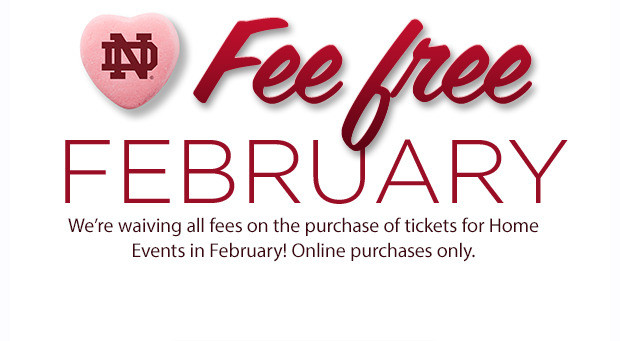 Fighting Irish Fans Can Take Advantage of “Fee Free February” Promotion Irish fans can take of this special offer throughout the month of February.