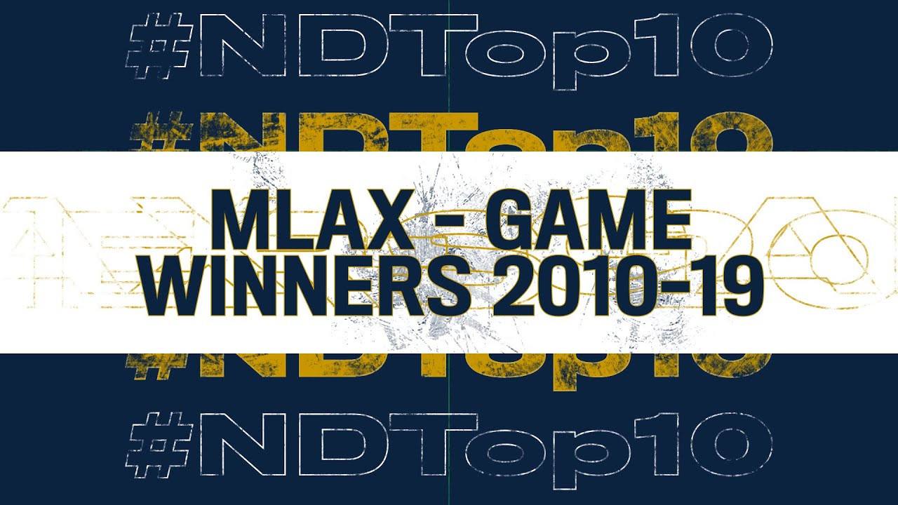 #NDTop10 – @NDlacrosse | Game Winners 2010-19 #NDTop10 – @NDlacrosse | Game Winners 2010-19