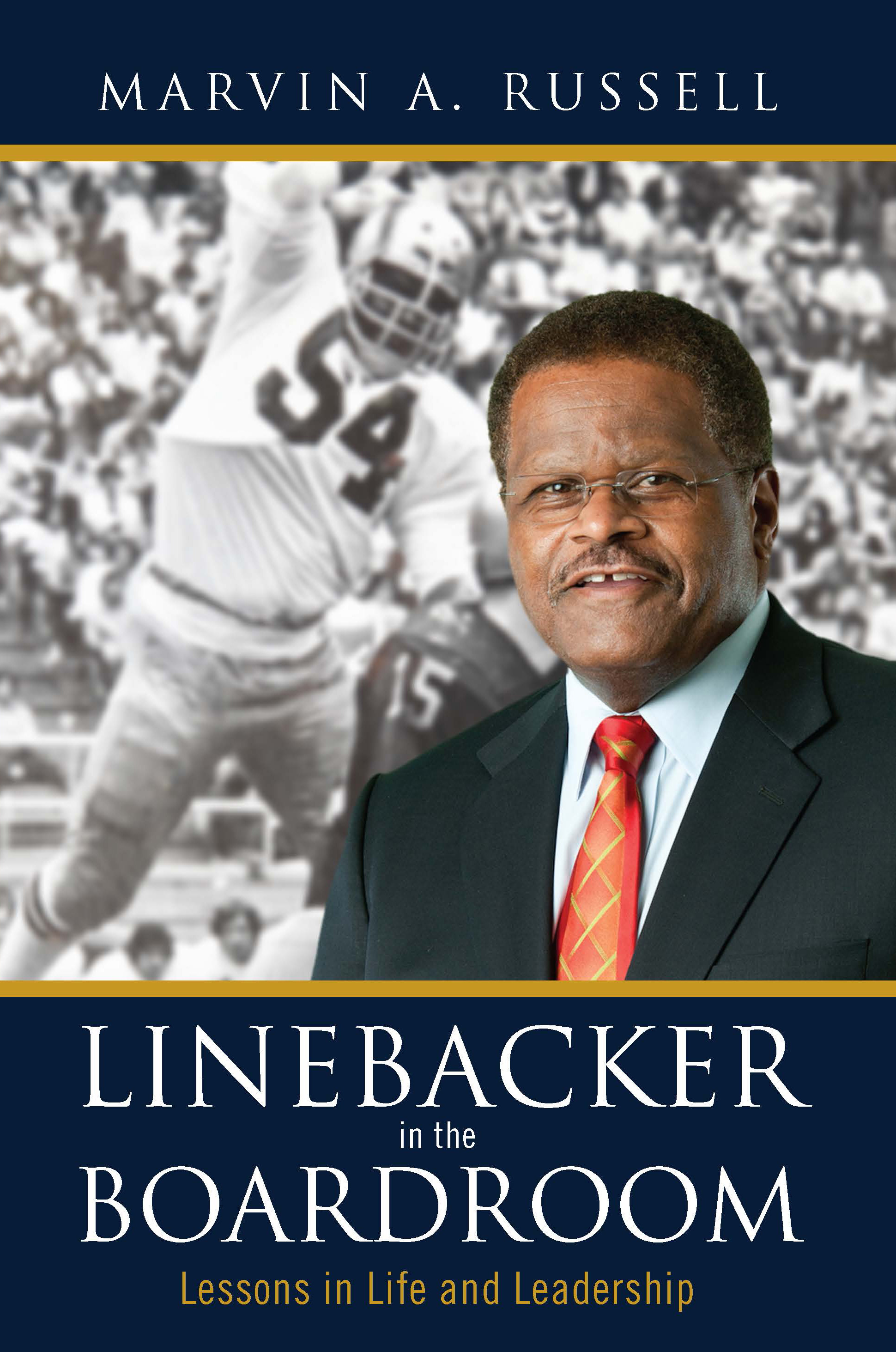 Linebacker In The Boardroom "Linebacker in the Boardroom: Lessons in Life and Leadership" by Marvin A. Russell and published in 2011 by Outskirts Press, Inc.